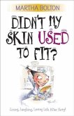 Didn't My Skin Used to Fit? (eBook, ePUB) Didn't My Skin Used to Fit? (eBook, ePUB)