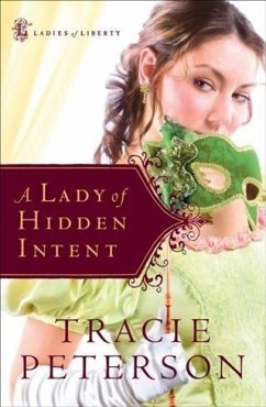 Lady of Hidden Intent (Ladies of Liberty Book #2) (eBook, ePUB) - Peterson, Tracie