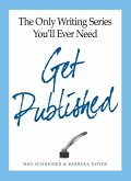 The Only Writing Series You'll Ever Need Get Published (eBook, ePUB)