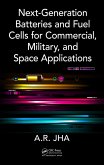 Next-Generation Batteries and Fuel Cells for Commercial, Military, and Space Applications (eBook, PDF)
