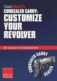 Gun Digest's Customize Your Revolver Concealed Carry Collection eShort (eBook, ePUB) Gun Digest's Customize Your Revolver Concealed Carry Collection eShort (eBook, ePUB)
