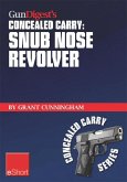 Gun Digest's Concealed Carry - Snub Nose Revolver (eBook, ePUB) Gun Digest's Concealed Carry - Snub Nose Revolver (eBook, ePUB)