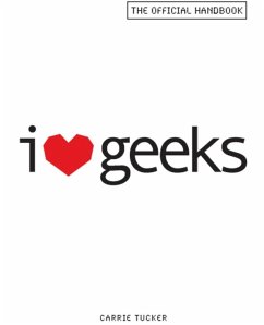 I Love Geeks (eBook, ePUB) - Tucker, Carrie