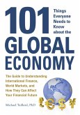 101 Things Everyone Needs to Know about the Global Economy (eBook, ePUB) 101 Things Everyone Needs to Know about the Global Economy (eBook, ePUB)