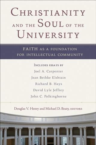 Christianity and the Soul of the University (eBook, ePUB) Christianity and the Soul of the University (eBook, ePUB)