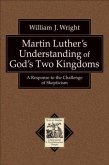 Martin Luther's Understanding of God's Two Kingdoms (Texts and Studies in Reformation and Post-Reformation Thought) (eBook, ePUB)