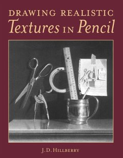 Drawing Realistic Textures in Pencil (eBook, ePUB) - Hillberry, J. D.