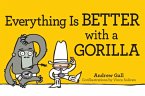 Everything is Better with a Gorilla (eBook, ePUB)