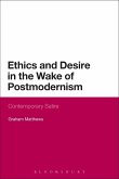 Ethics and Desire in the Wake of Postmodernism (eBook, PDF) Ethics and Desire in the Wake of Postmodernism (eBook, PDF)