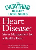 Heart Disease: Stress Management for a Healthy Heart (eBook, ePUB)