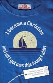 I Became a Christian and All I Got Was This Lousy T-Shirt (eBook, ePUB) I Became a Christian and All I Got Was This Lousy T-Shirt (eBook, ePUB)