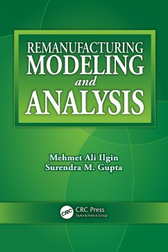 Remanufacturing Modeling and Analysis (eBook, PDF) - Ilgin, Mehmet Ali; Gupta, Surendra M.