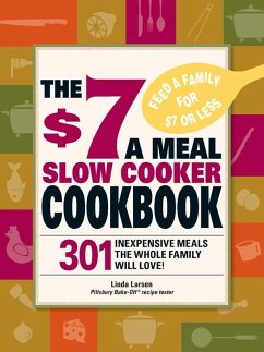 The $7 a Meal Slow Cooker Cookbook (eBook, ePUB) - Larsen, Linda