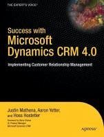 Success with Microsoft Dynamics CRM 4.0 (eBook, PDF) - Yetter, Aaron; Mathena, Justin; Hostetler, Hoss