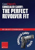 Gun Digest's The Perfect Revolver Fit Concealed Carry eShort (eBook, ePUB)