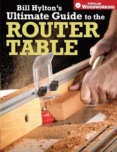 Bill Hylton's Ultimate Guide to the Router Table (eBook, ePUB) - Hylton, Bill