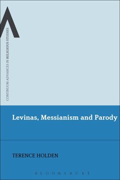 Levinas, Messianism and Parody (eBook, ePUB) - Holden, Terence Levinas, Messianism and Parody (eBook, ePUB) - Holden, Terence