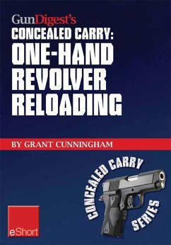 Gun Digest's One-Hand Revolver Reloading Concealed Carry eShort (eBook, ePUB) - Cunningham, Grant