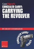 Gun Digest's Carrying the Revolver Concealed Carry eShort (eBook, ePUB)