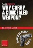 Gun Digest's Why Carry a Concealed Weapon? eShort (eBook, ePUB) Gun Digest's Why Carry a Concealed Weapon? eShort (eBook, ePUB)