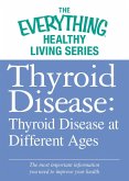 Thyroid Disease: Thyroid Disease at Different Ages (eBook, ePUB)