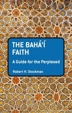 The Baha'i Faith: A Guide For The Perplexed (eBook, ePUB) - Stockman, Robert H.