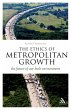The Ethics of Metropolitan Growth... - Bild 1