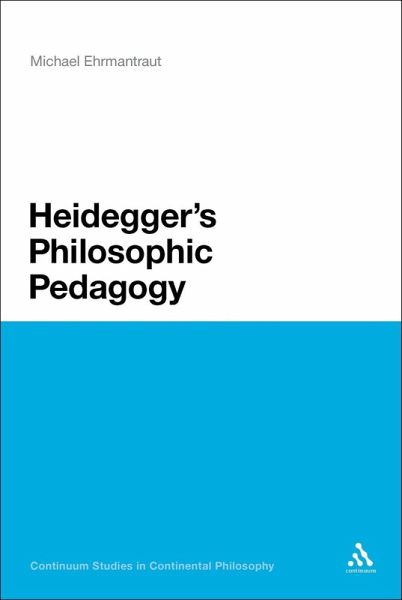 Heidegger's Philosophic Pedagogy (eBook, PDF) Heidegger's Philosophic Pedagogy (eBook, PDF)