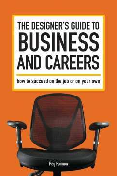 The Designer's Guide to Business and Careers (eBook, ePUB) - Faimon, Peg