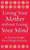 Loving Your Mother without Losing Your Mind (eBook, ePUB)