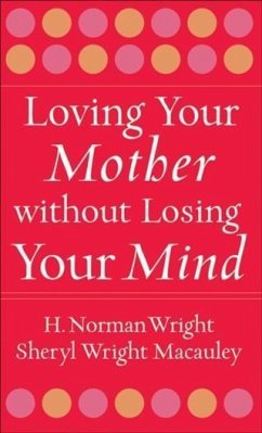 Loving Your Mother without Losing Your Mind (eBook, ePUB) - Wright, H. Norman