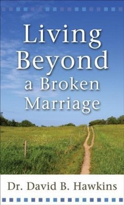 Living Beyond a Broken Marriage (eBook, ePUB) - Hawkins, Dr. David B.