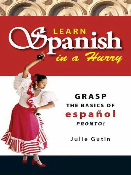 Learn Spanish In A Hurry (eBook, ePUB) Learn Spanish In A Hurry (eBook, ePUB)