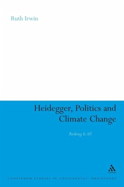 Heidegger, Politics and Climate Change (eBook, PDF) - Irwin, Ruth Heidegger, Politics and Climate Change (eBook, PDF) - Irwin, Ruth