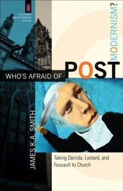 Who's Afraid of Postmodernism? (The Church and Postmodern Culture) (eBook, ePUB) - Smith, James K. A.