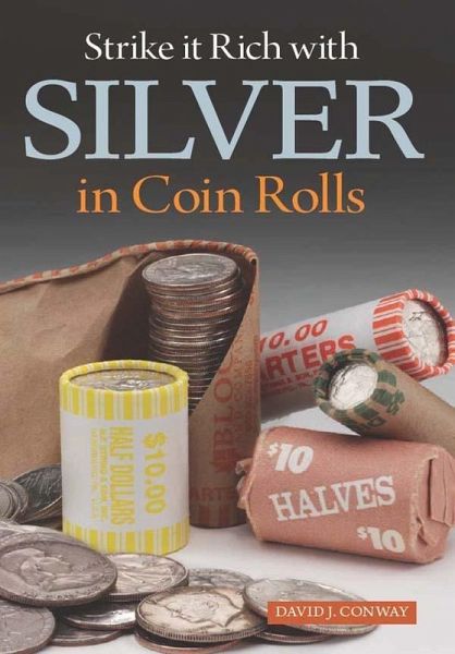Strike it Rich with Silver in Coin Rolls (eBook, ePUB) Strike it Rich with Silver in Coin Rolls (eBook, ePUB)