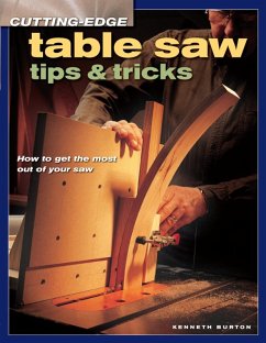 Cutting-Edge Table Saw Tips & Tricks (eBook, ePUB) - Burton, Kenneth