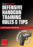 Gun Digest's Defensive Handgun Training Rules and Tips eShort (eBook, ePUB) Gun Digest's Defensive Handgun Training Rules and Tips eShort (eBook, ePUB)