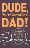 Dude, You're Gonna Be a Dad! (eBook, ePUB)