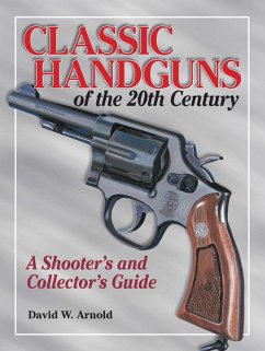 Classic Handguns of the 20th Century (eBook, ePUB) - Arnold, David