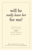 Will He Really Leave Her For Me? (eBook, ePUB)