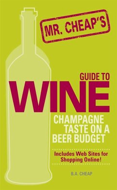Mr. Cheap's Guide To Wine (eBook, ePUB) - Cheap, B. A.