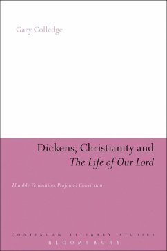 Dickens, Christianity and 'The Life of Our Lord' (eBook, ePUB) - Colledge, Gary Dickens, Christianity and 'The Life of Our Lord' (eBook, ePUB) - Colledge, Gary