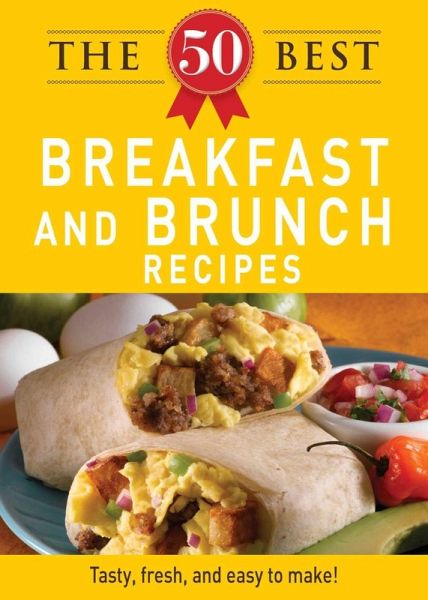 The 50 Best Breakfast and Brunch Recipes (eBook, ePUB) The 50 Best Breakfast and Brunch Recipes (eBook, ePUB)