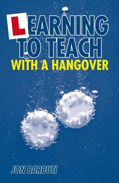 Learning to Teach with a Hangover (eBook, PDF) - Barbuti, Jon