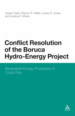 Conflict Resolution of the Boruca Hydro-Energy Project (eBook, PDF) - Carls, Jurgen; Haffar, Warren R.; Jones, Lauren E.; Morey, Jessica E.