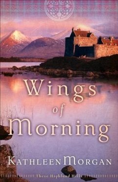 Wings of Morning (These Highland Hills Book #2) (eBook, ePUB) - Morgan, Kathleen