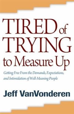 Tired of Trying to Measure Up (eBook, ePUB) - VanVonderen, Jeff