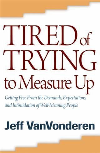Tired of Trying to Measure Up (eBook, ePUB)