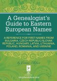 A Genealogist's Guide to Eastern European Names (eBook, ePUB)